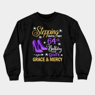 Stepping Into My 64th Birthday With God's Grace & Mercy Bday Crewneck Sweatshirt